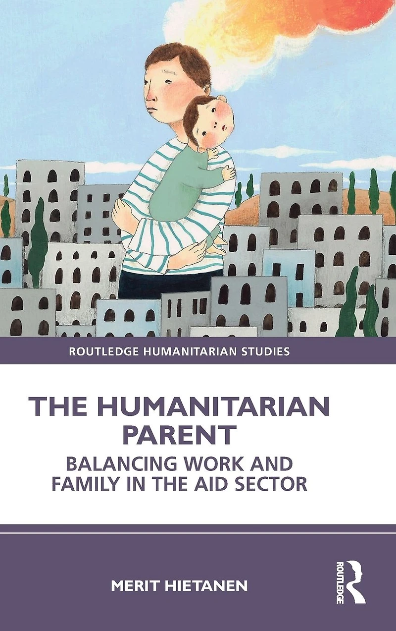 the Humanitarian Parent: Balancing Work and Family Aid Sector