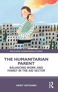the Humanitarian Parent: Balancing Work and Family Aid Sector