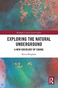 Exploring the Natural Underground: A New Sociology of Caving