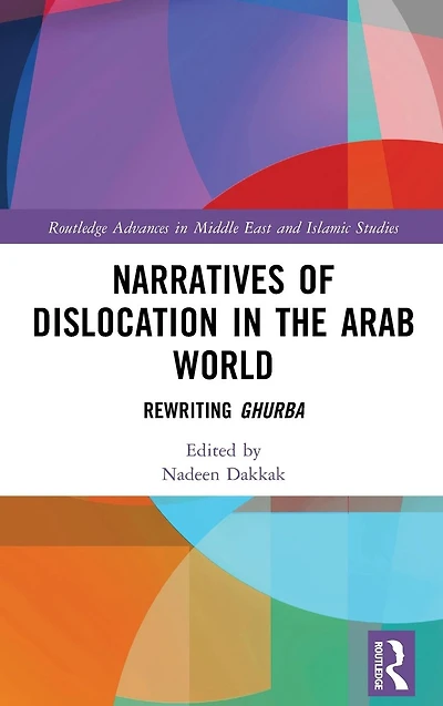 Narratives of Dislocation the Arab World: Rewriting Ghurba