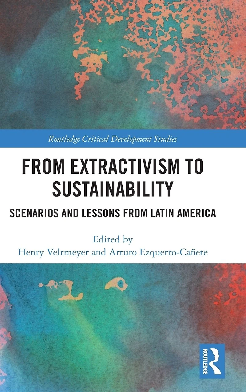 from Extractivism to Sustainability: Scenarios and Lessons Latin America