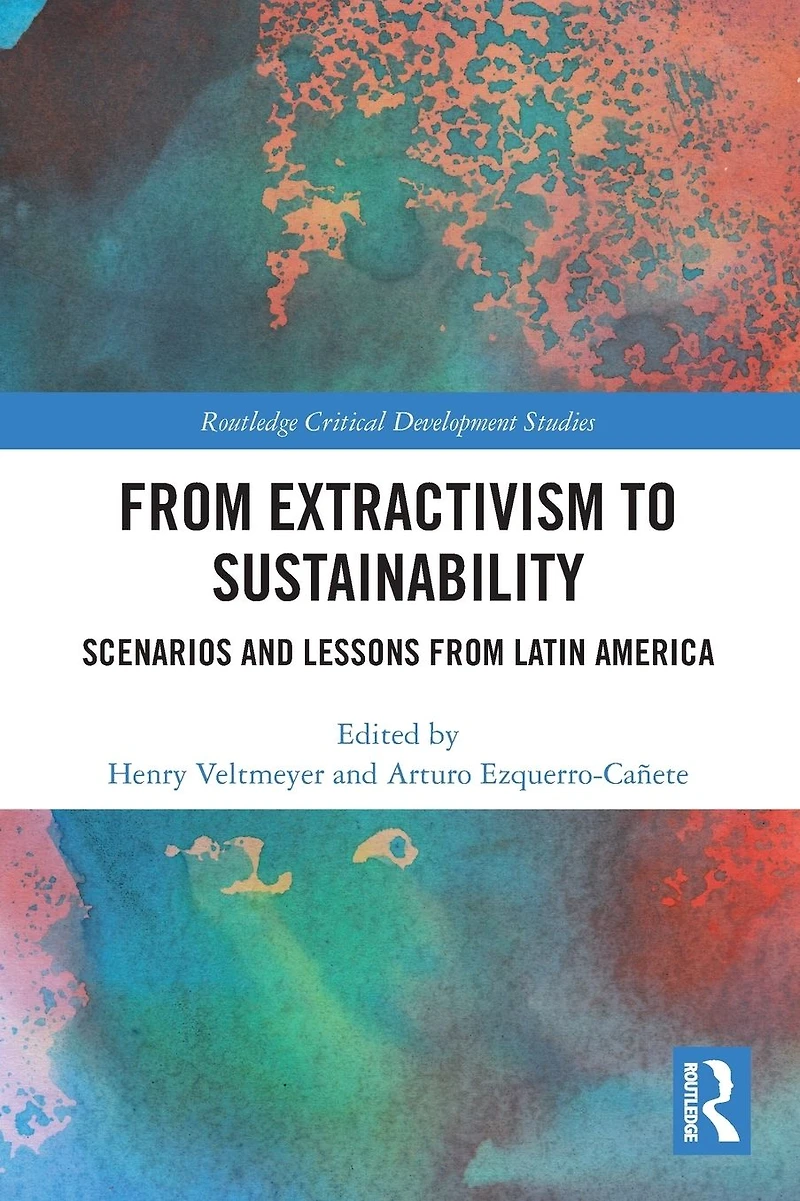 from Extractivism to Sustainability: Scenarios and Lessons Latin America