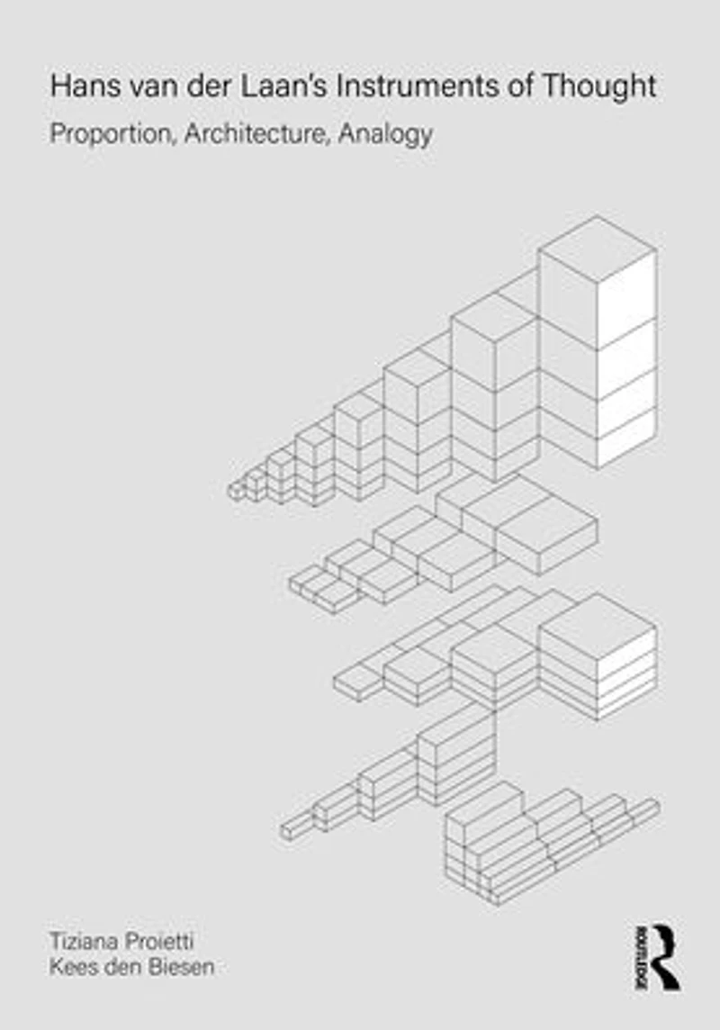 Hans van der Laan's Instruments of Thought: Proportion, Architecture, Analogy