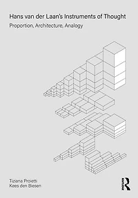 Hans van der Laan's Instruments of Thought: Proportion, Architecture, Analogy