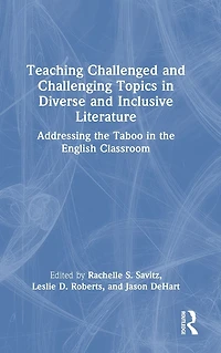 Teaching Challenged and Challenging Topics Diverse Inclusive Literature: Addressing the Taboo English Classroom