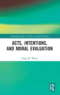 Acts, Intentions, and Moral Evaluation