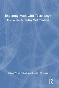 Exploring Math with Technology: Practices for Secondary Teachers