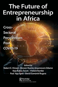 The Future of Entrepreneurship Africa: Cross-Sectoral Perspectives Post COVID-19
