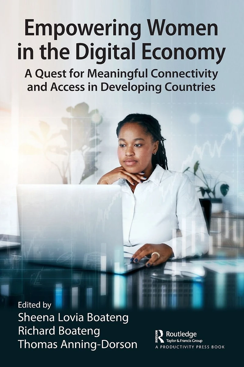 Empowering Women the Digital Economy: A Quest for Meaningful Connectivity and Access Developing Countries