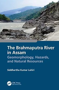The Brahmaputra River Assam: Geomorphology, Hazards, and Natural Resources