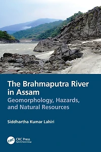 The Brahmaputra River Assam: Geomorphology, Hazards, and Natural Resources