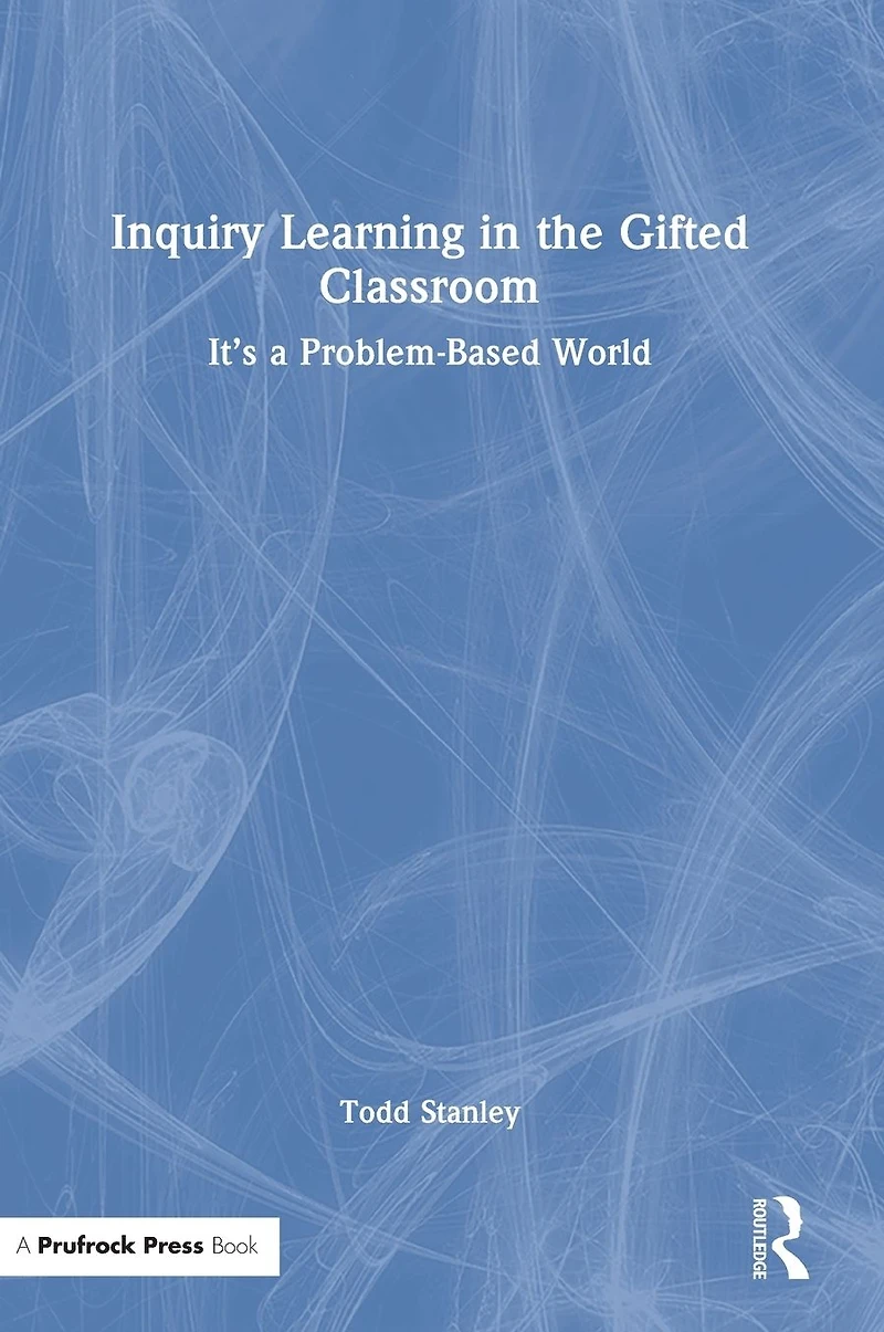 Inquiry Learning the Gifted Classroom: It's a Problem-Based World