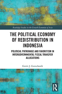The Political Economy of Redistribution Indonesia: Patronage and Favoritism Intergovernmental Fiscal Transfer Allocations