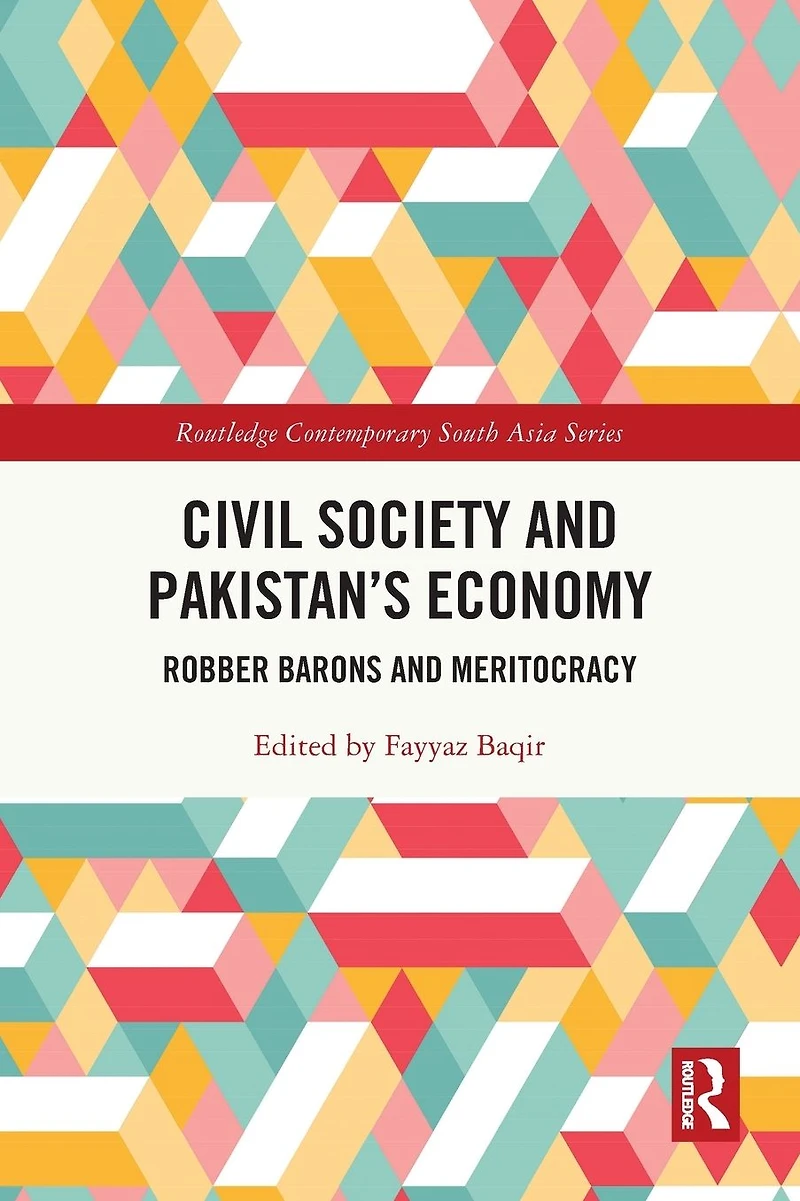 Civil Society and Pakistan's Economy: Robber Barons Meritocracy