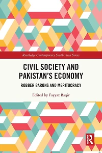 Civil Society and Pakistan's Economy: Robber Barons Meritocracy