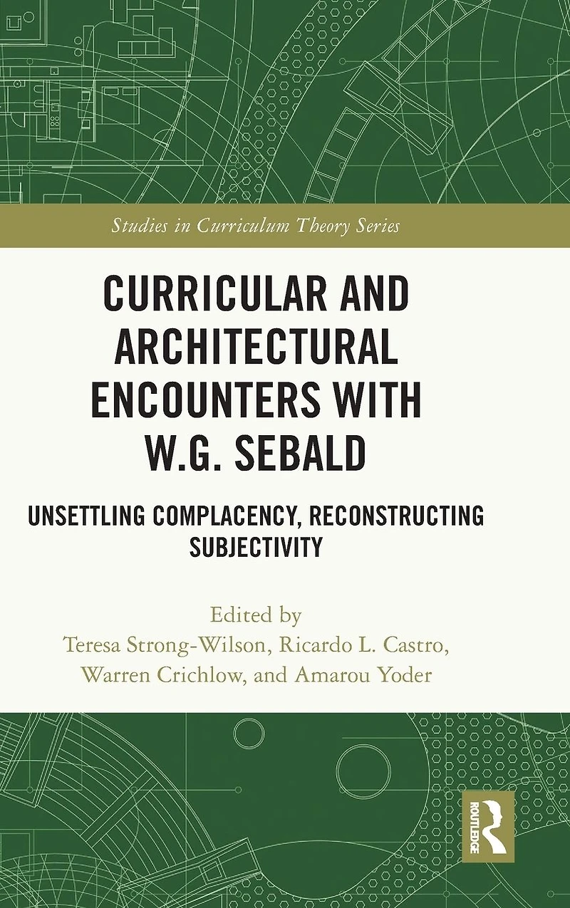 Curricular and Architectural Encounters with W.G. Sebald: Unsettling Complacency, Reconstructing Subjectivity