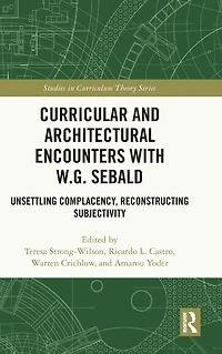Curricular and Architectural Encounters with W.G. Sebald: Unsettling Complacency, Reconstructing Subjectivity
