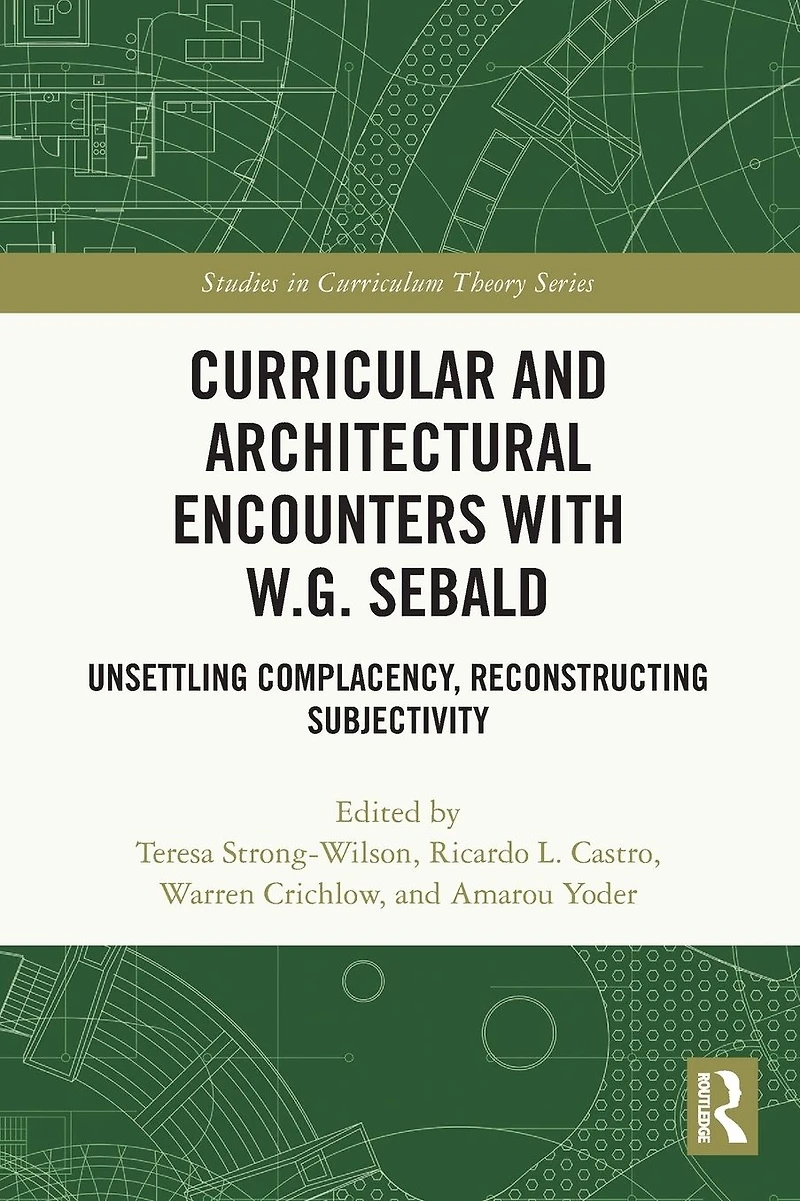 Curricular and Architectural Encounters with W.G. Sebald: Unsettling Complacency, Reconstructing Subjectivity