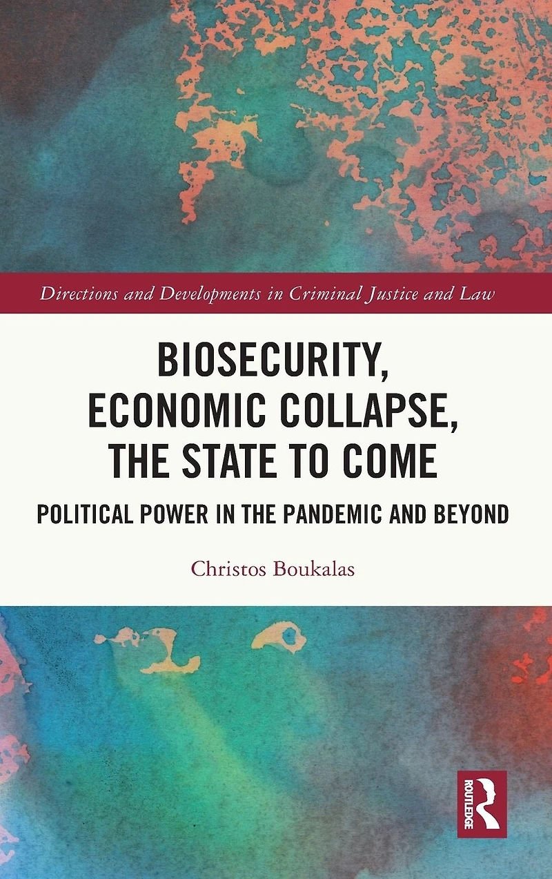 Biosecurity, Economic Collapse, the State to Come: Political Power Pandemic and Beyond