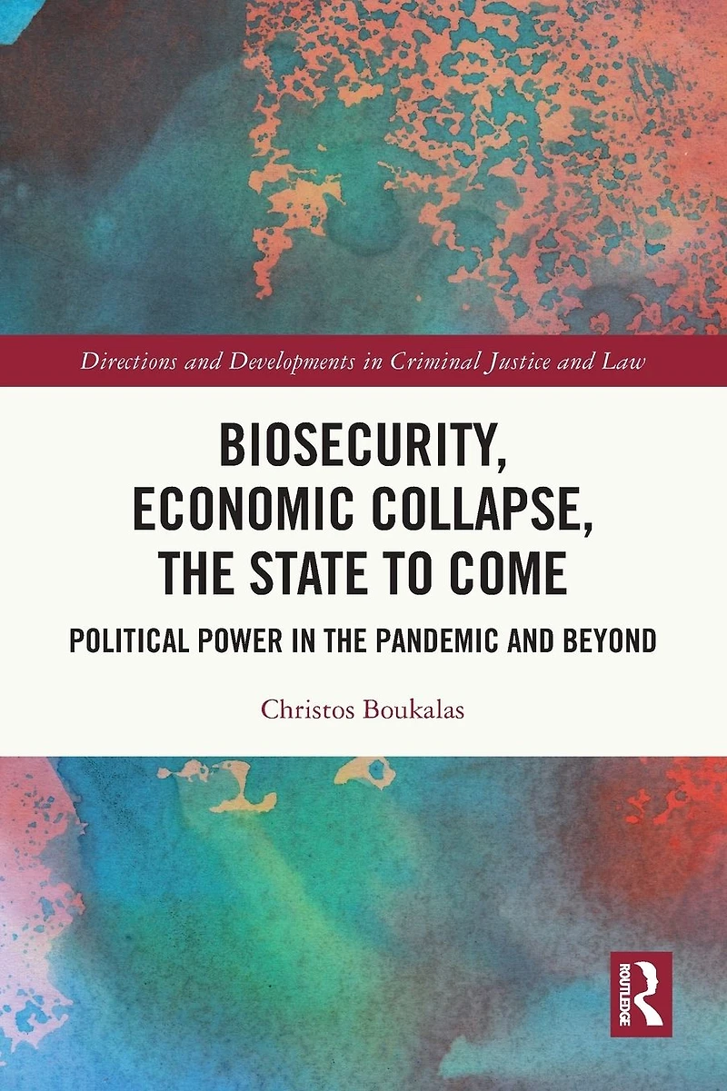 Biosecurity, Economic Collapse, the State to Come: Political Power Pandemic and Beyond
