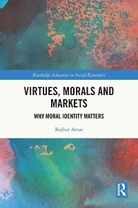 Virtues, Morals and Markets: Why Moral Identity Matters