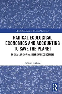 Radical Ecological Economics and Accounting to Save The Planet: Failure of Mainstream Economists