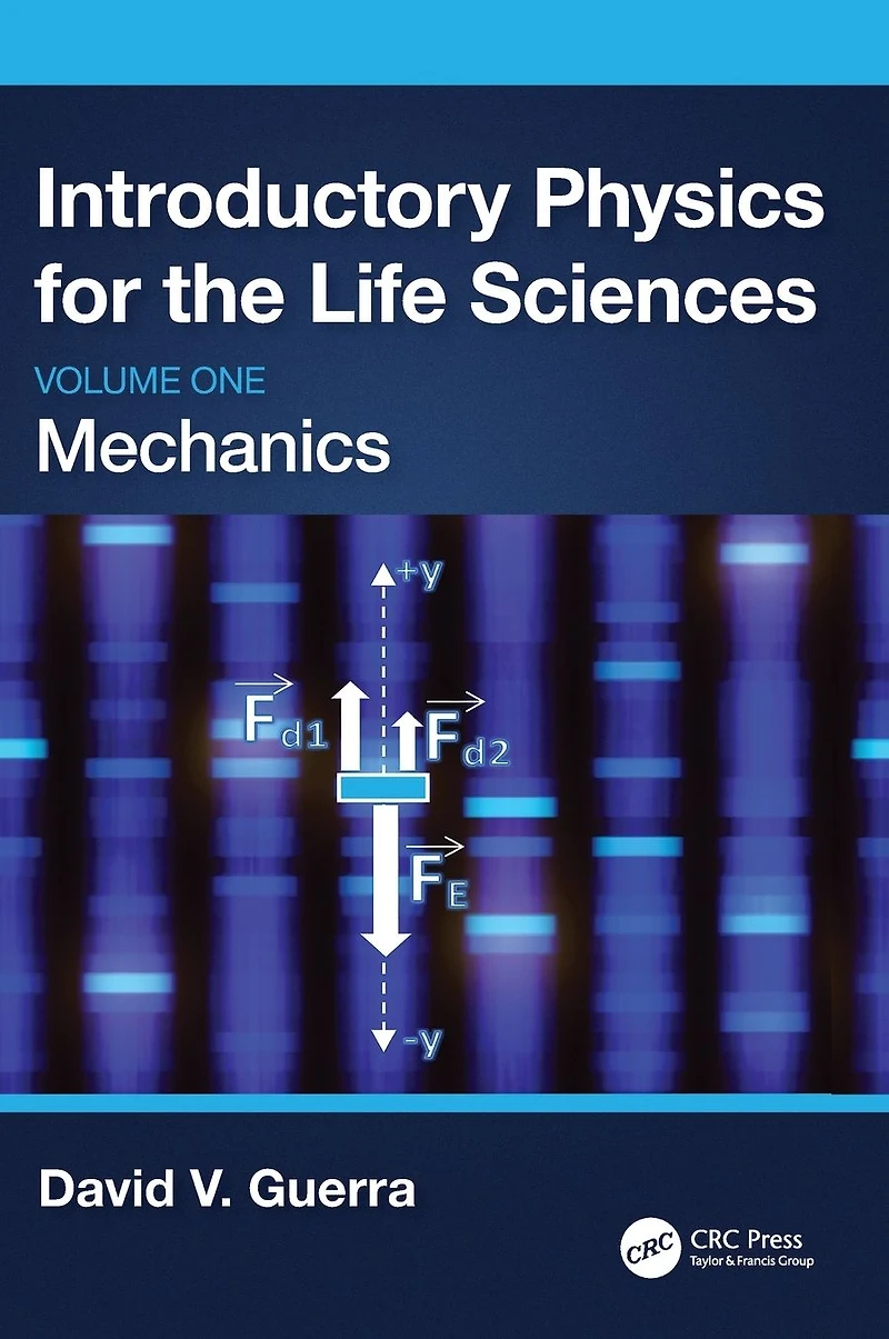 Introductory Physics for the Life Sciences: Mechanics (Volume One)