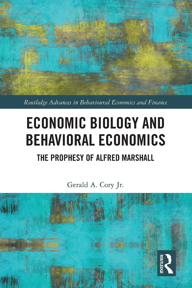 Economic Biology and Behavioral Economics: The Prophesy of Alfred Marshall
