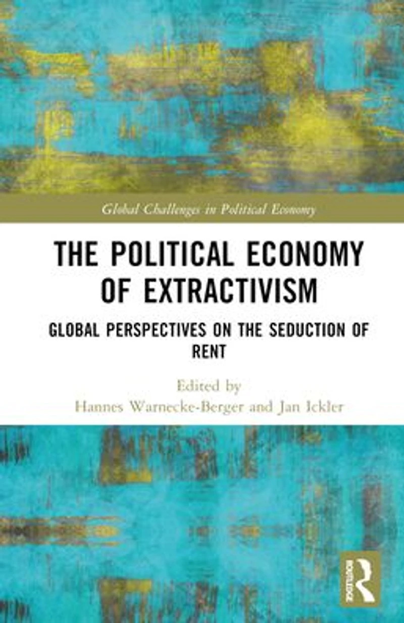 the Political Economy of Extractivism: Global Perspectives on Seduction Rent