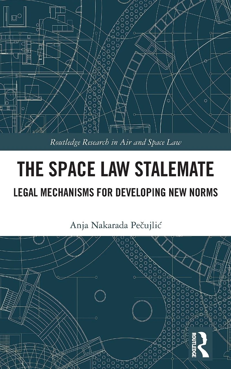 The Space Law Stalemate: Legal Mechanisms for Developing New Norms