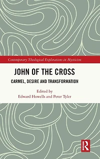 John of the Cross: Carmel, Desire and Transformation