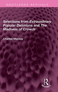 Selections from 'Extraordinary Popular Delusions' and 'The Madness of Crowds'