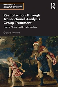Revitalization Through Transactional Analysis Group Treatment: Human Nature and Its Deterioration