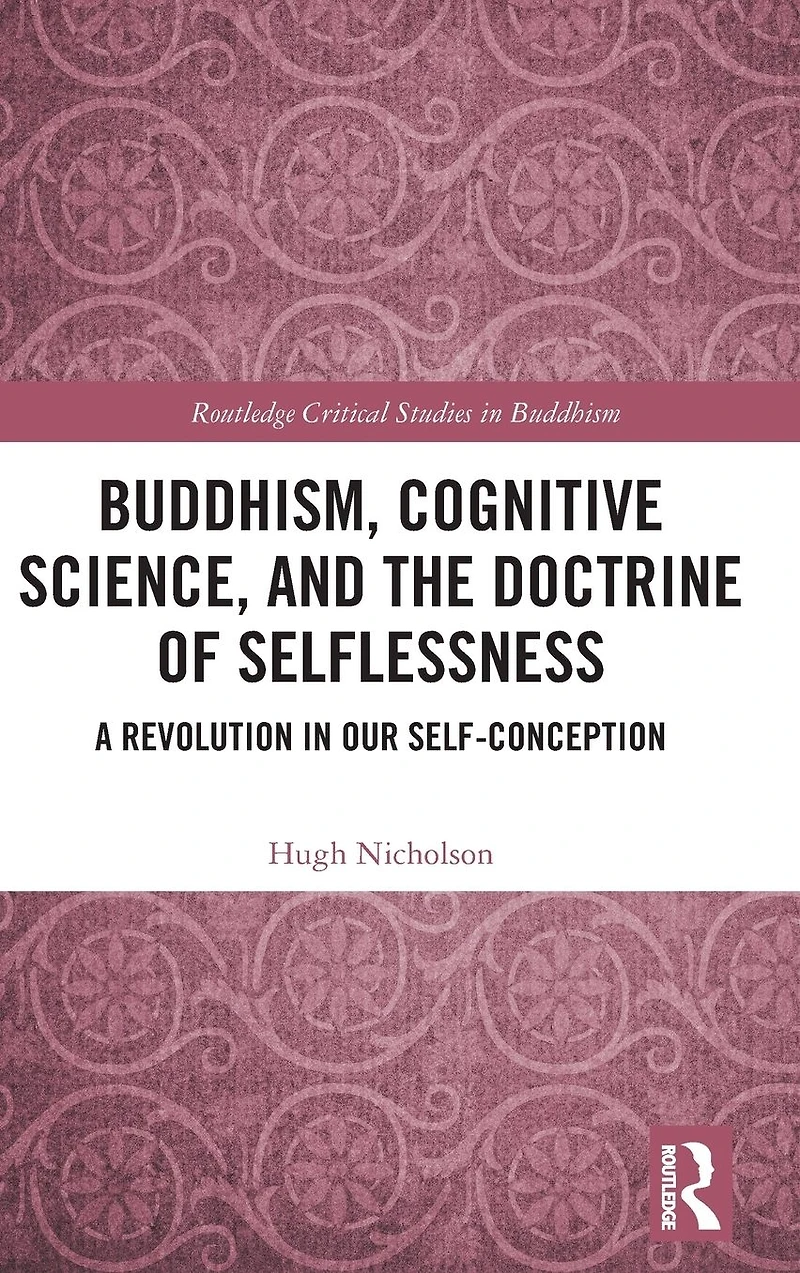 Buddhism, Cognitive Science, and the Doctrine of Selflessness: A Revolution Our Self-Conception