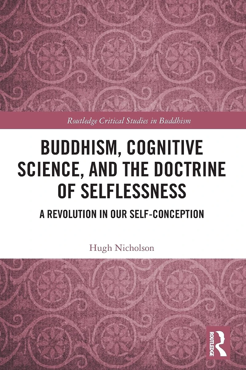 Buddhism, Cognitive Science, and the Doctrine of Selflessness: A Revolution Our Self-Conception