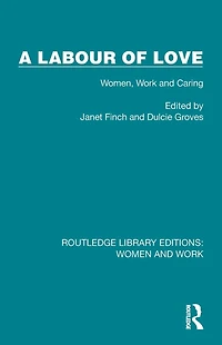 A Labour of Love: Women, Work and Caring