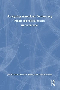 Analyzing American Democracy: Politics and Political Science