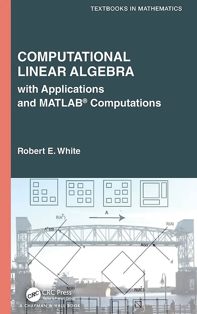 Computational Linear Algebra: with Applications and MATLAB® Computations