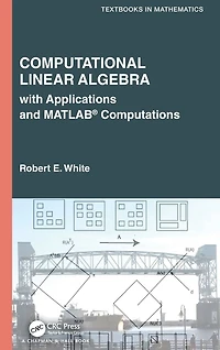 Computational Linear Algebra: with Applications and MATLAB® Computations