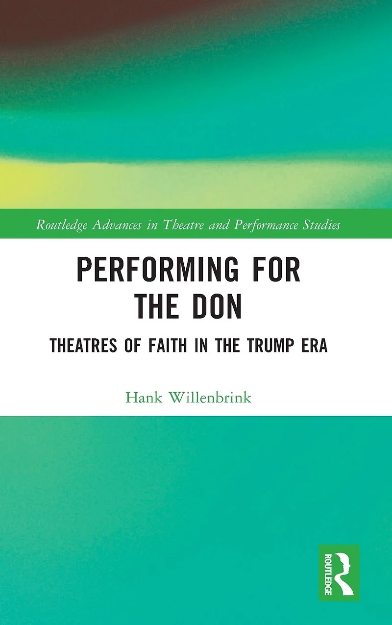 Performing for the Don: Theaters of Faith Trump Era