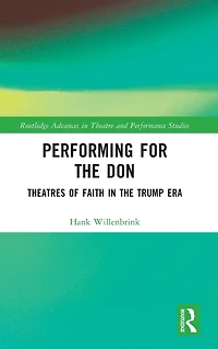 Performing for the Don: Theaters of Faith Trump Era