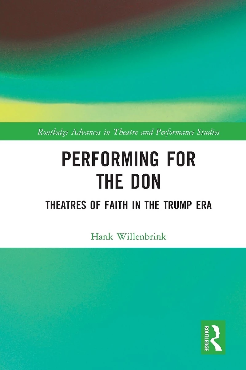Performing for the Don: Theaters of Faith Trump Era