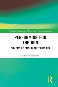 Performing for the Don: Theaters of Faith Trump Era