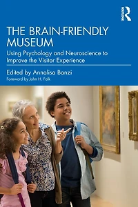the Brain-Friendly Museum: Using Psychology and Neuroscience to Improve Visitor Experience