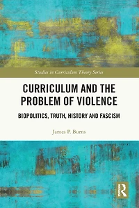 Curriculum and the Problem of Violence: Biopolitics, Truth, History Fascism