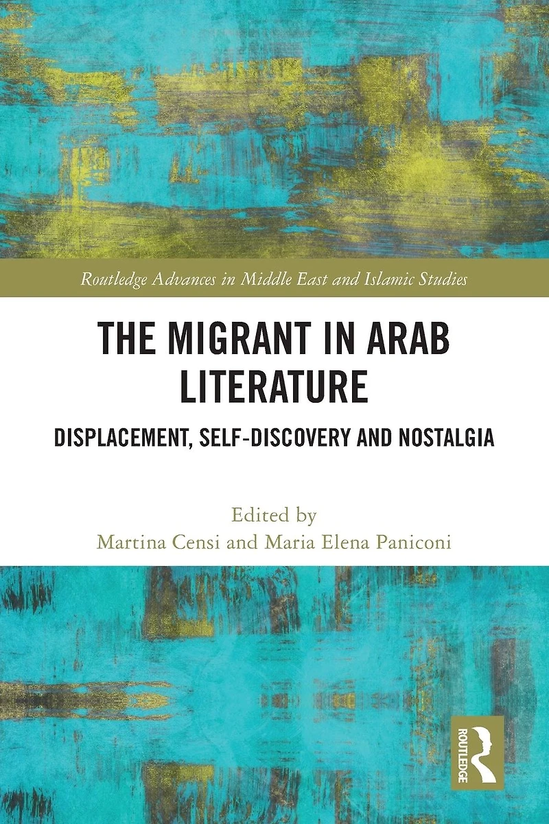 The Migrant Arab Literature: Displacement, Self-Discovery and Nostalgia