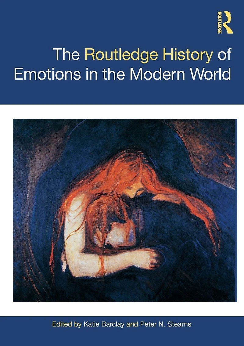 the Routledge History of Emotions Modern World