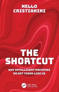 The Shortcut: Why Intelligent Machines Do Not Think Like Us