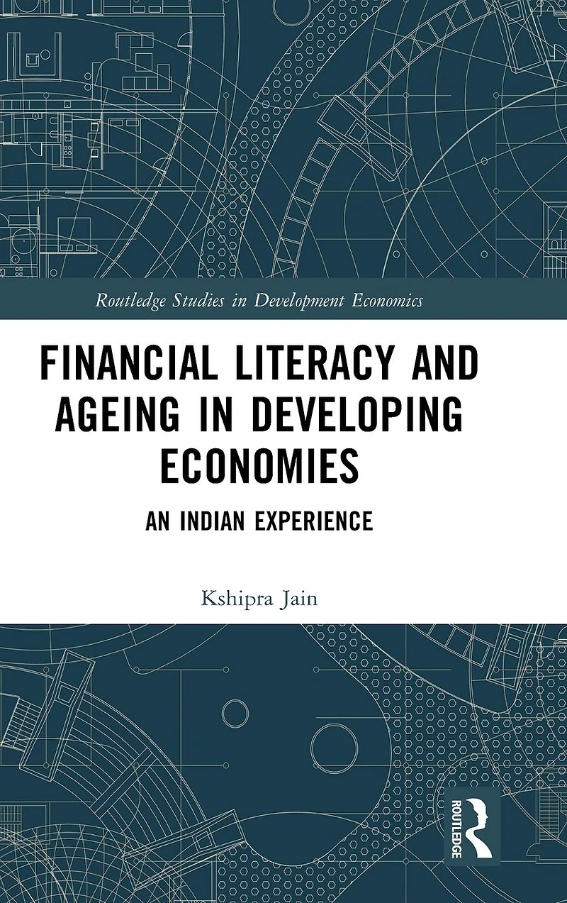 Financial Literacy and Ageing Developing Economies: An Indian Experience