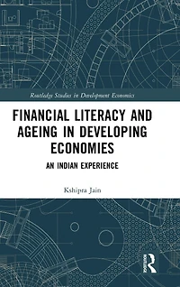 Financial Literacy and Ageing Developing Economies: An Indian Experience